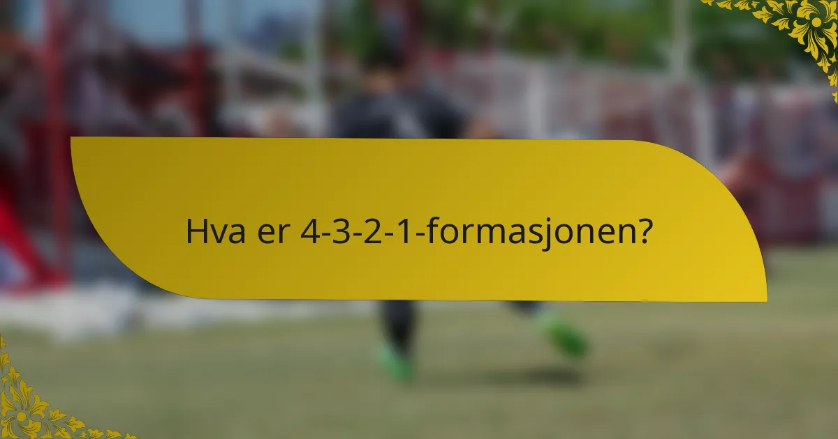 Hva er 4-3-2-1-formasjonen?