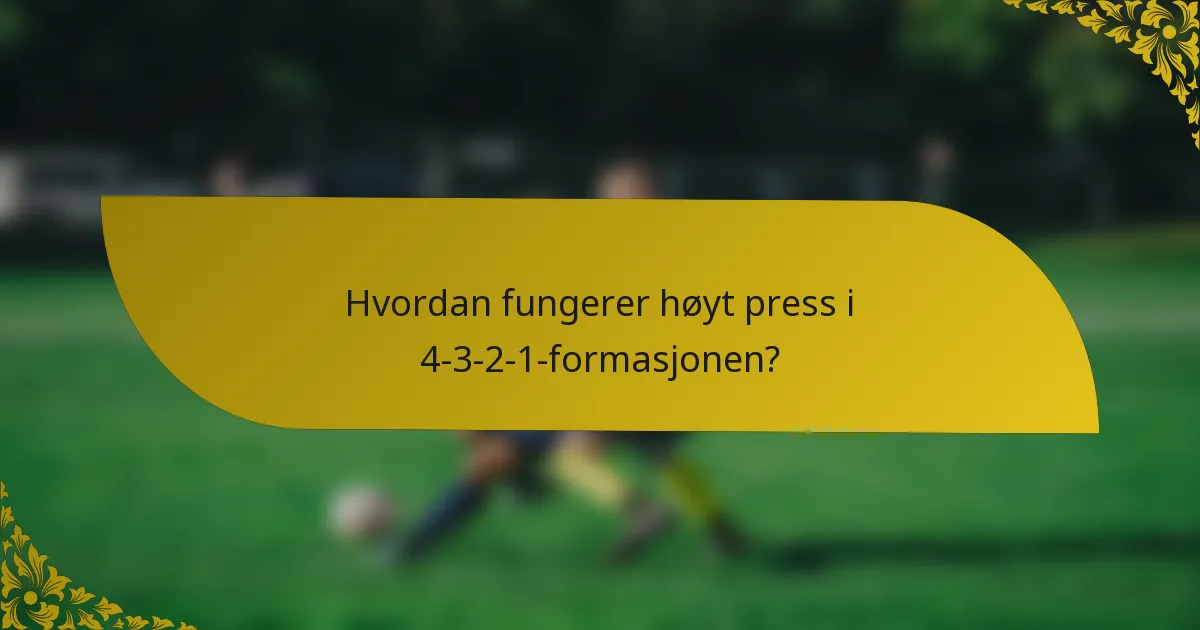 Hvordan fungerer høyt press i 4-3-2-1-formasjonen?