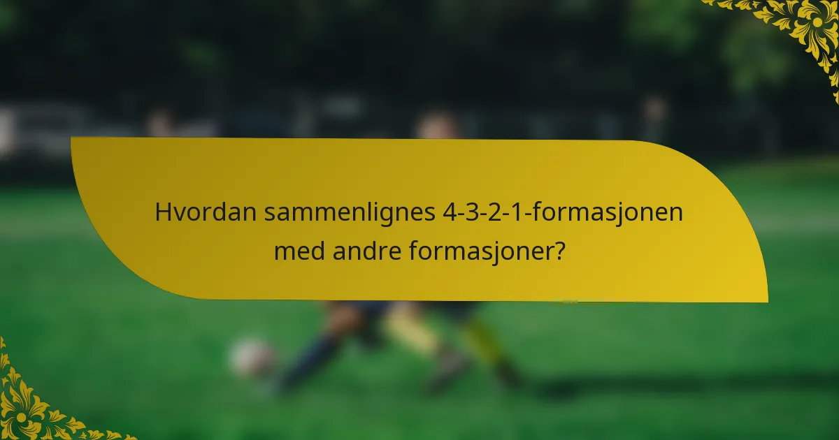 Hvordan sammenlignes 4-3-2-1-formasjonen med andre formasjoner?